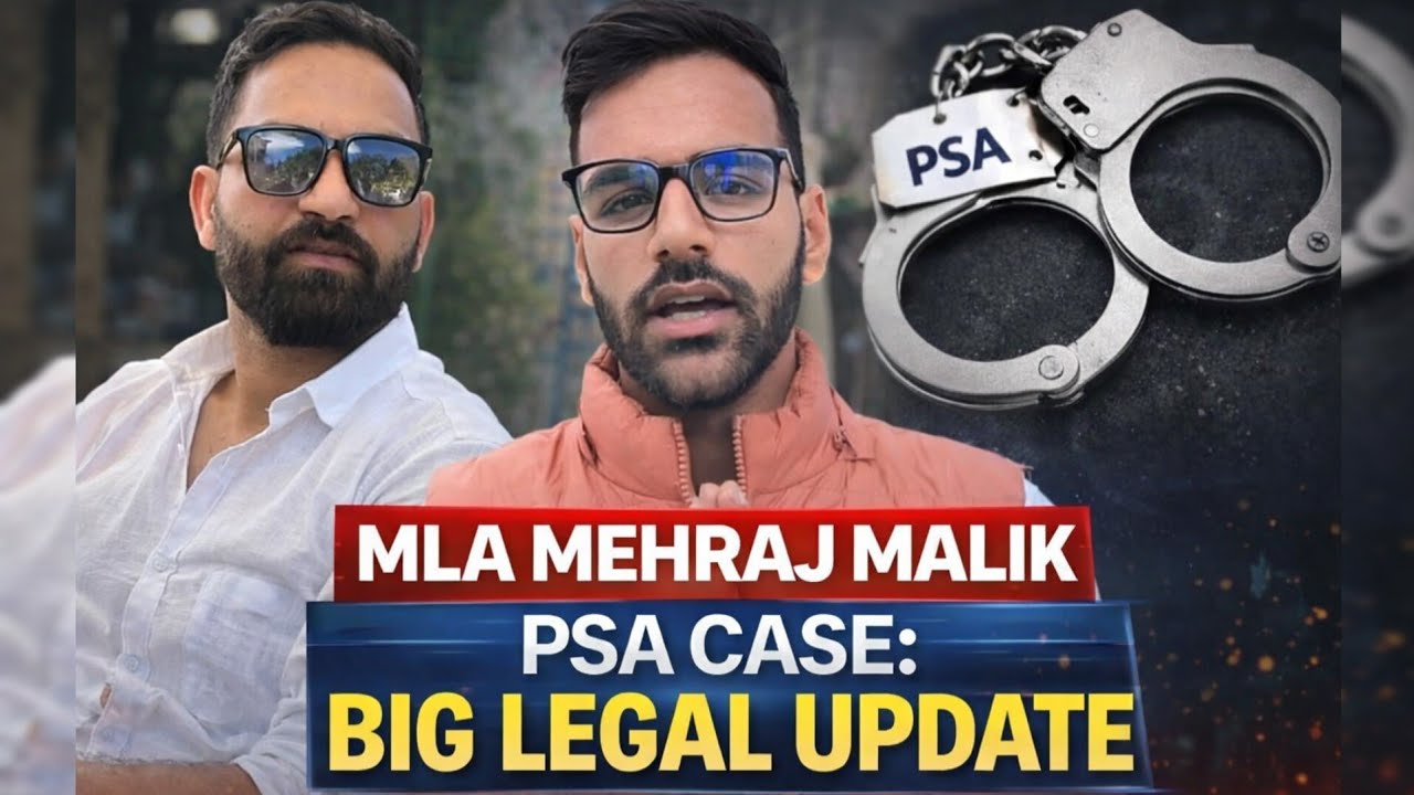 MLA Mehraj Malik PSA Case: Big Legal Update.... Listen In...!!!