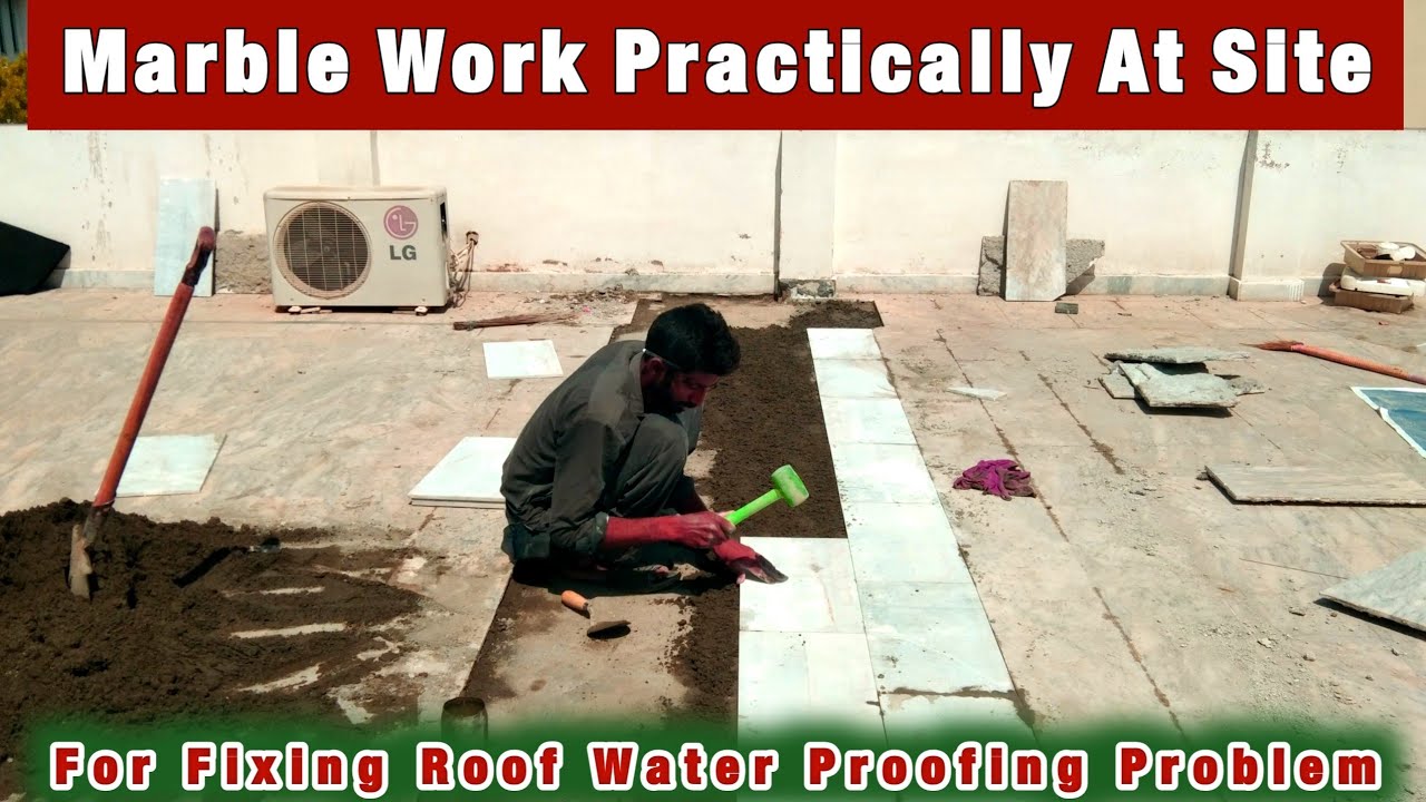 Roof Marble work for fixing the problems of roof water Proofing