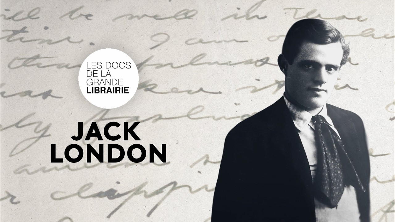 Les docs de La Grande Librairie : Jack London