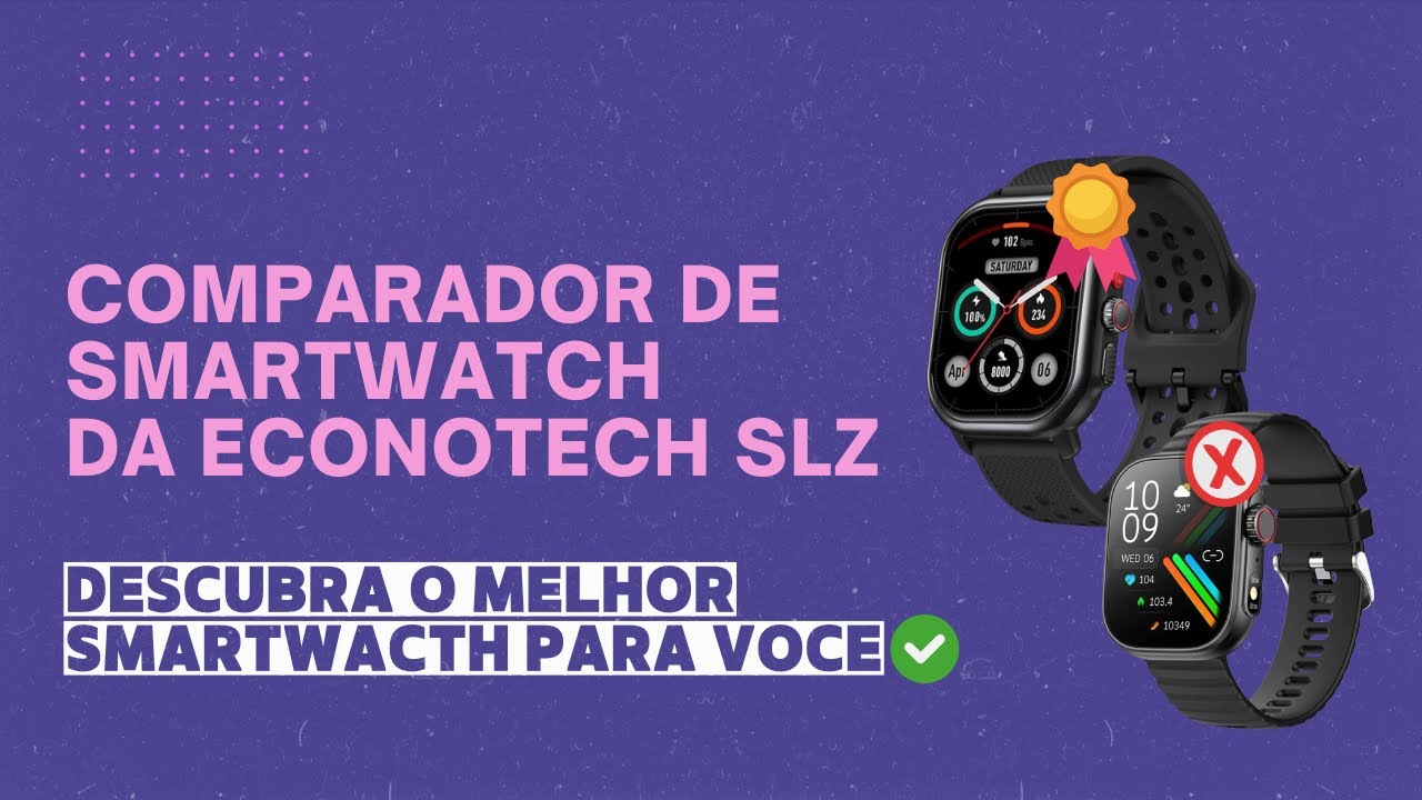 COMPARADOR DE SMARTWATCHES DA ECONOTECH SLZ💜