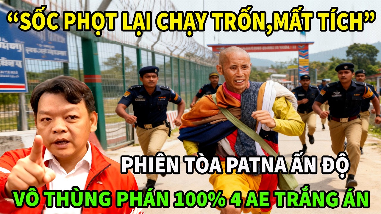 Cực nóng Sư Minh Tuệ lại chạy trốn,Phiên tòa Patna,Vô Thường phán 100% 4 Anh em tù tội sẽ trắng án.