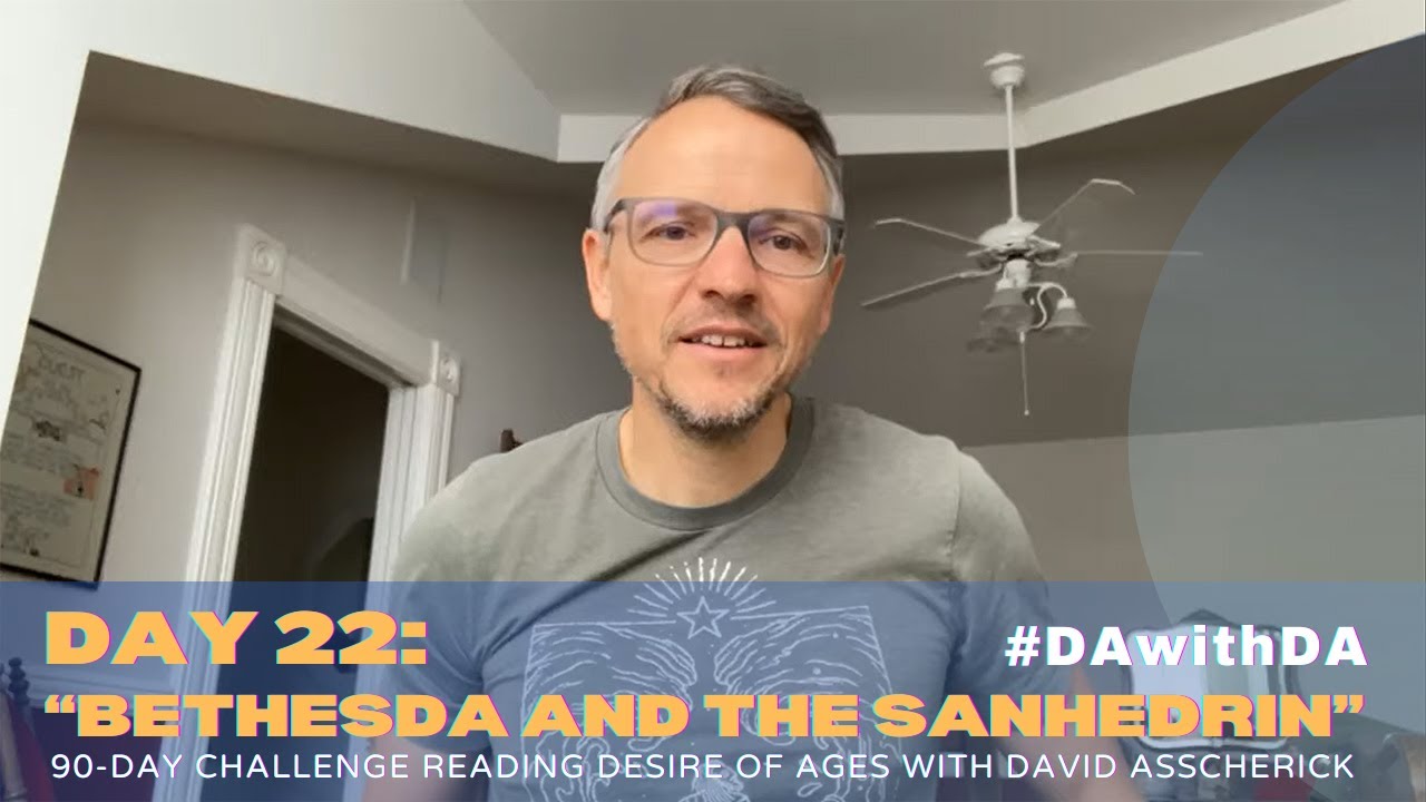 Chapter 21, DA with DA, “Bethesda and the Sanhedrin”