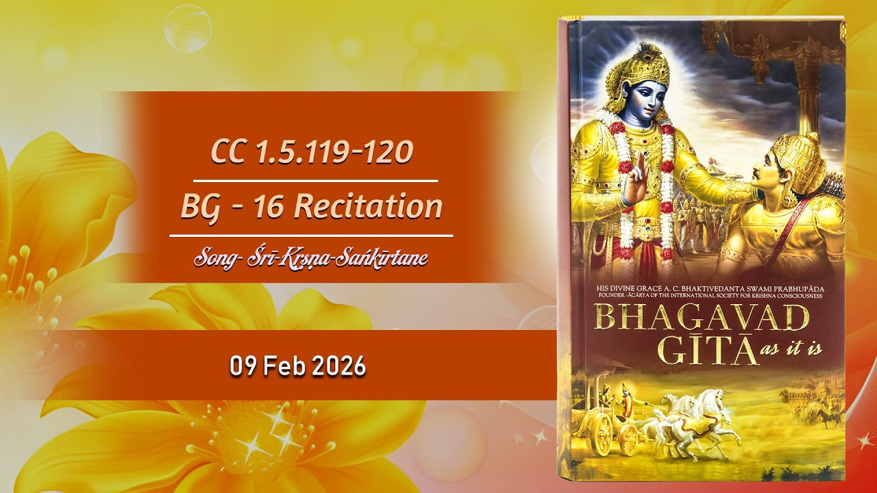 BG Ch 16 Recitation | Song-Śrī-Kṛṣṇa-Sańkīrtane | CC 1.5.119-120 | 9.2.26 | Bhakta Soumya Prabhu
