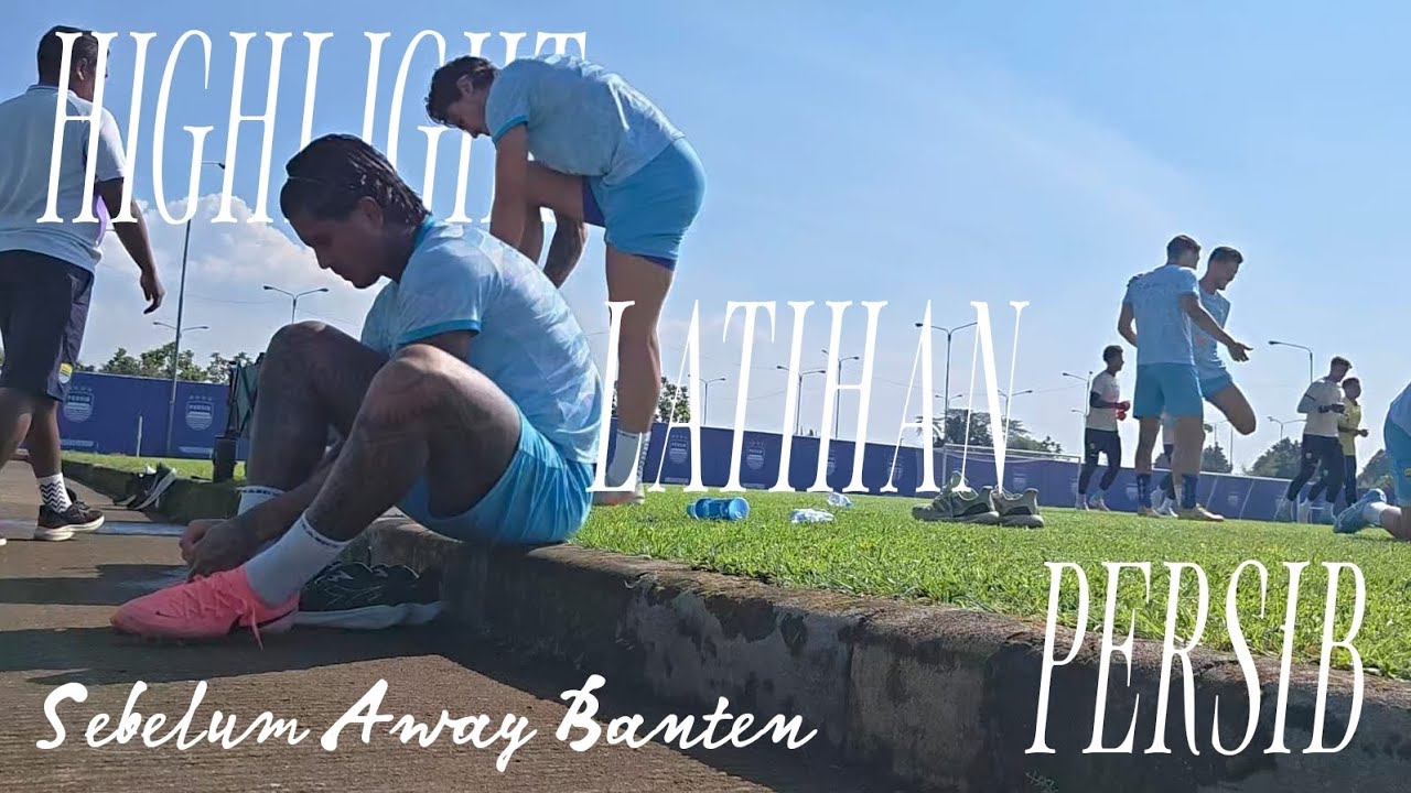 HIGHLIGHT LATIHAN PERSIB SEBELUM MELAWAN DEWA UNITED | GAMEWEEK KE-28