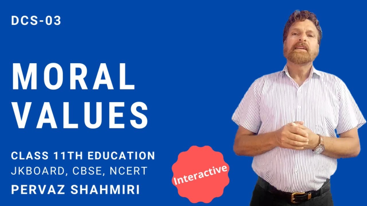 DCS-03 - Moral Values | Class 11th Education | JKBOARD, CBSE, NCERT | Pervaz Shahmiri