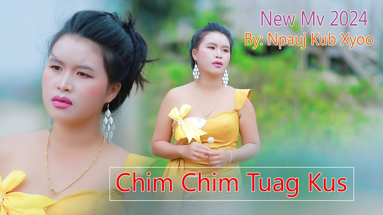 Chim Chim Tuag Kus😭👉Npauj Kub Xyooj [Official MV ]💔6/2024