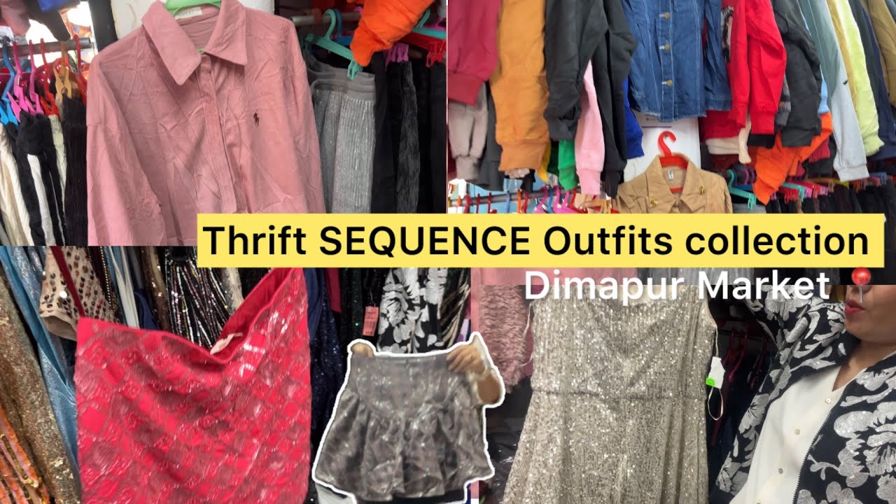 Коллекция секонд-хенда SEQUENCE OUTFITS на рынке Димапур, Нагаленд 🎀🌸🍃📍