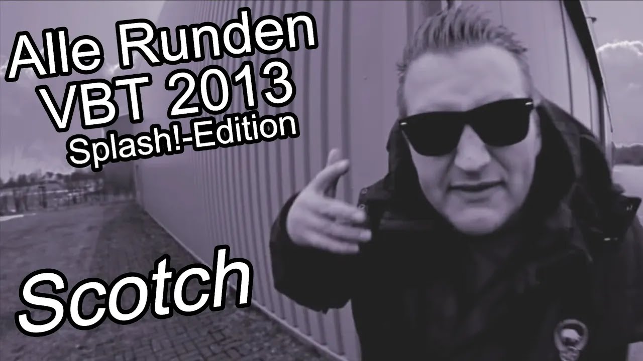 Scotch:VBT 2013 Splash!-Edition Alle Runden!