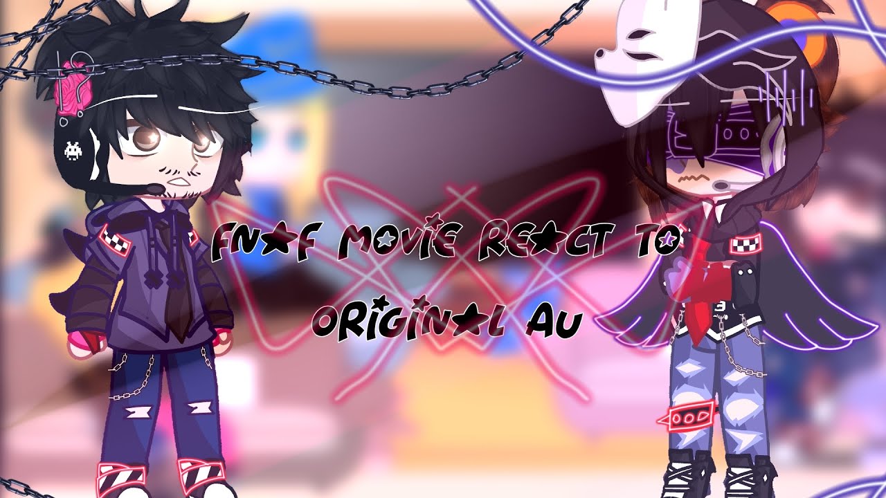 ×Fnaf Movie react to Original Au×