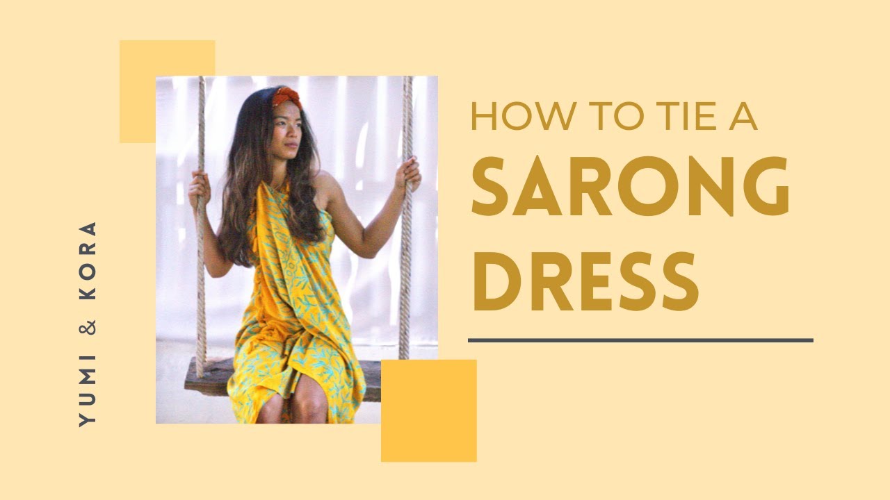 HOW TO TIE A SARONG DRESS  ||  YUMI & KORA