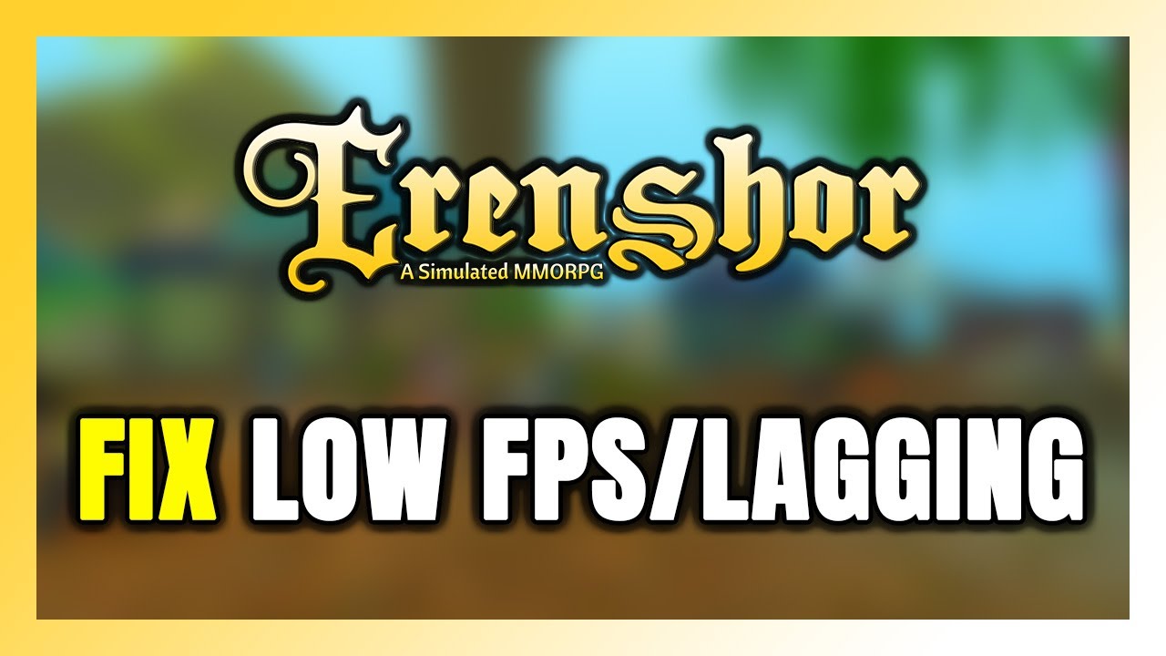 How to FIX Erenshor Low FPS & Lagging!