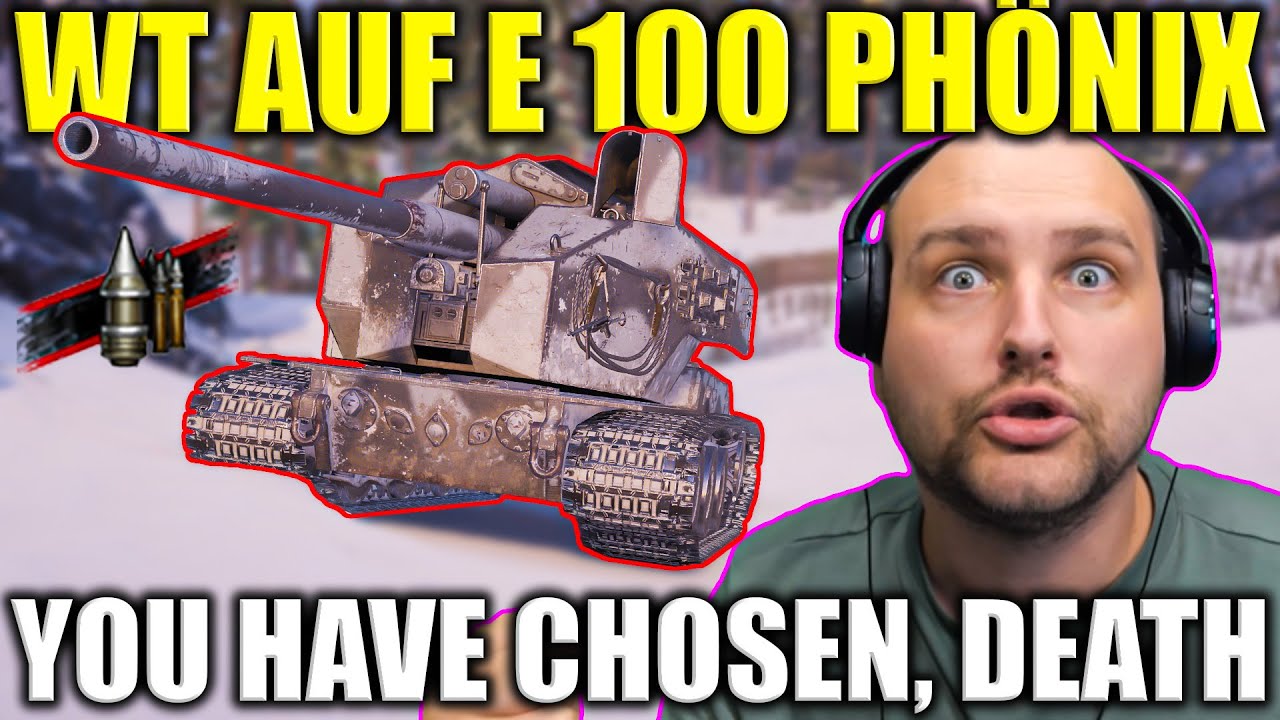 WT auf E 100 Ph&ouml;nix: You Have Chosen&hellip; DEATH!
