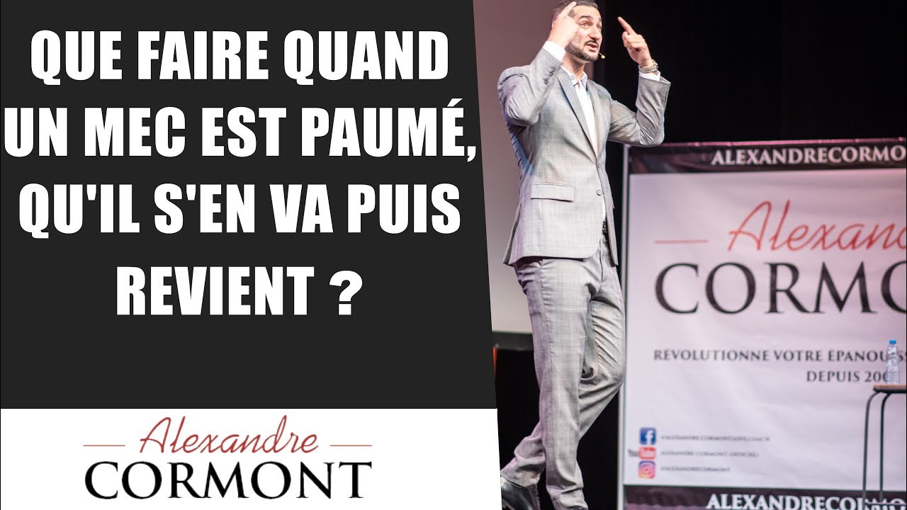 Que faire quand un mec est paum&eacute; : il s'en va et il revient !