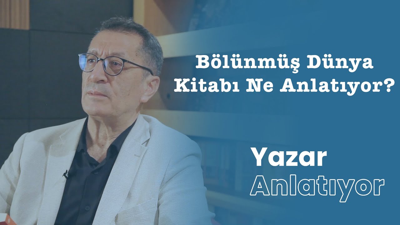 Yazar Anlatıyor: Bölünmüş Dünya | Ziya Selçuk