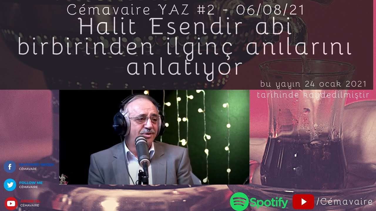 Cémavaire Yaz #2 - Halit Esendir abi birbirinden ilginç anılarını anlatıyor
