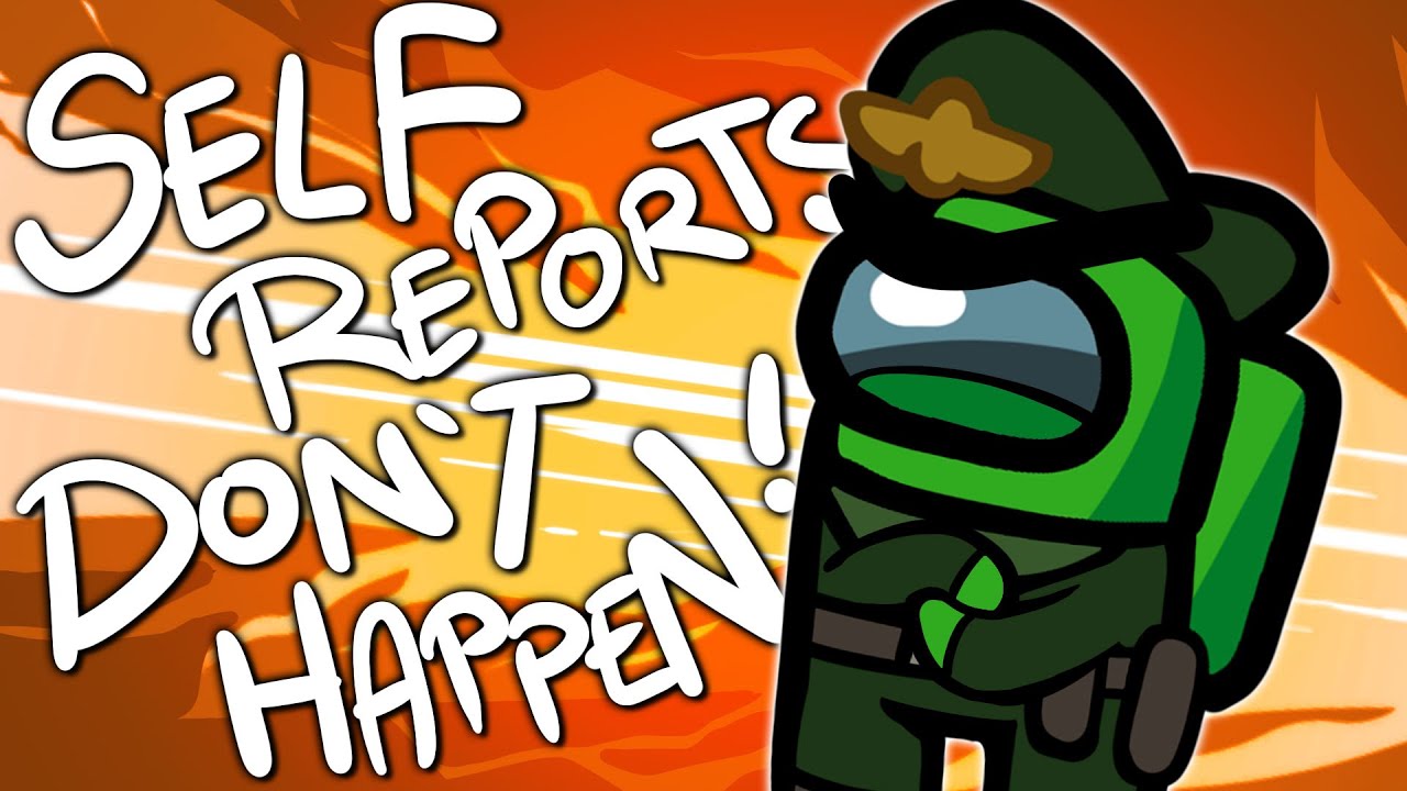 Self Reports are a Myth in Among Us!