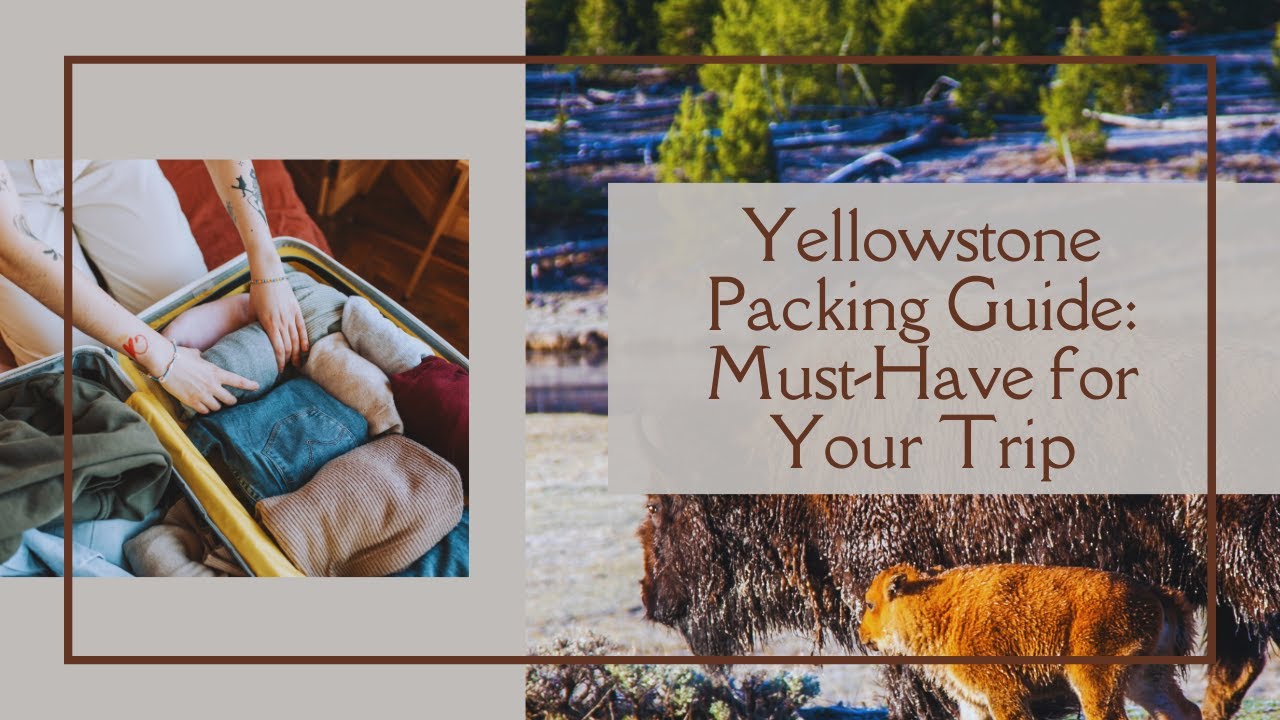 What to Pack for Yellowstone?