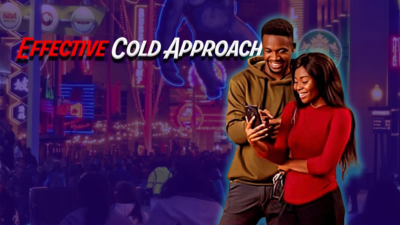 How To Properly & Effectively Cold Approach Women