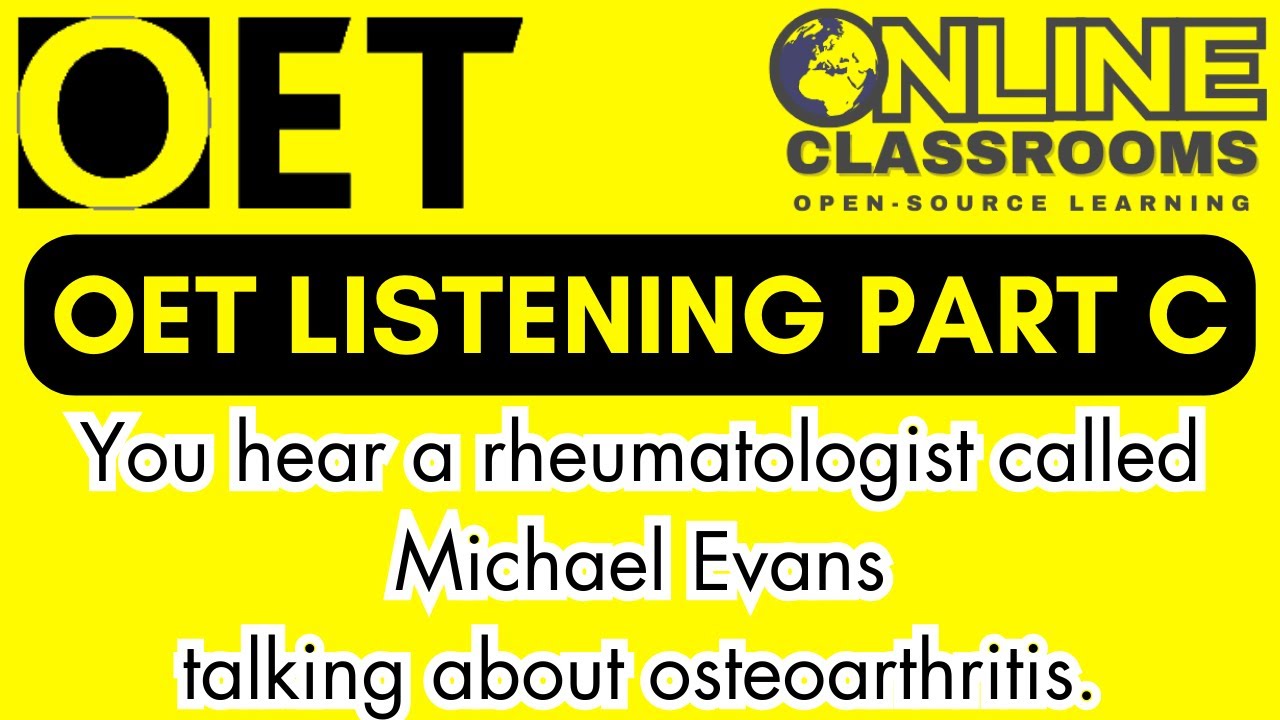 OET Online Classroom | Listening | Part C | Research | rheumatologist Michael Evans| osteoarthritis