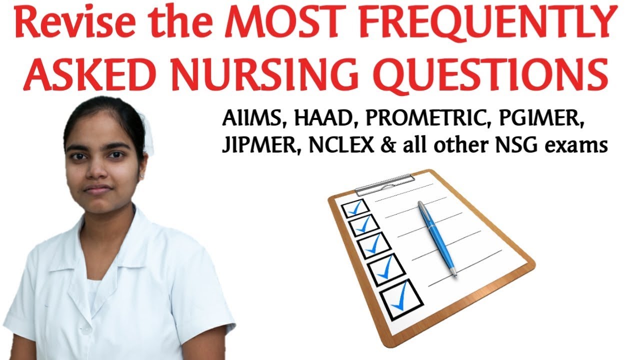 Most frequently asked Nursing questions revision for AIIMS,JIPMER,NCLEX,HAAD etc