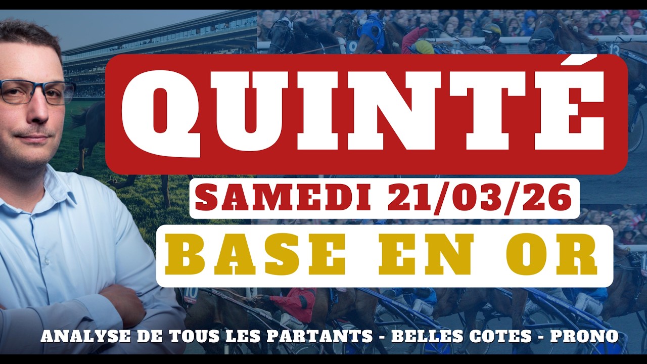 Base en Or et Pronostic Quinté du Samedi 21/03/26. Tocard, Pronostic PMU complet, Partants du jour