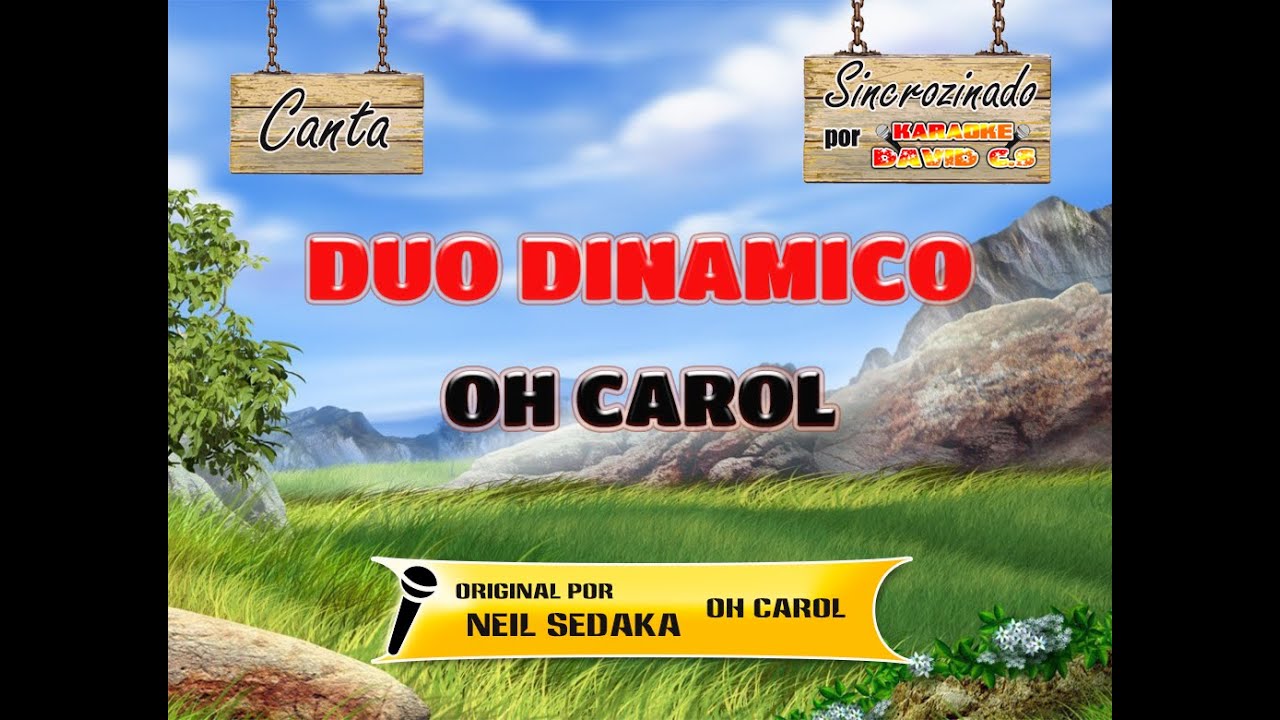 Duo Dinamico -   Oh Carol Karaoke