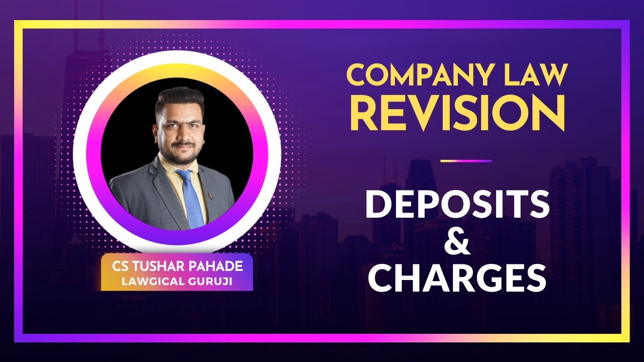 Company Law Revision | Deposits & Charges | CS Tushar Pahade