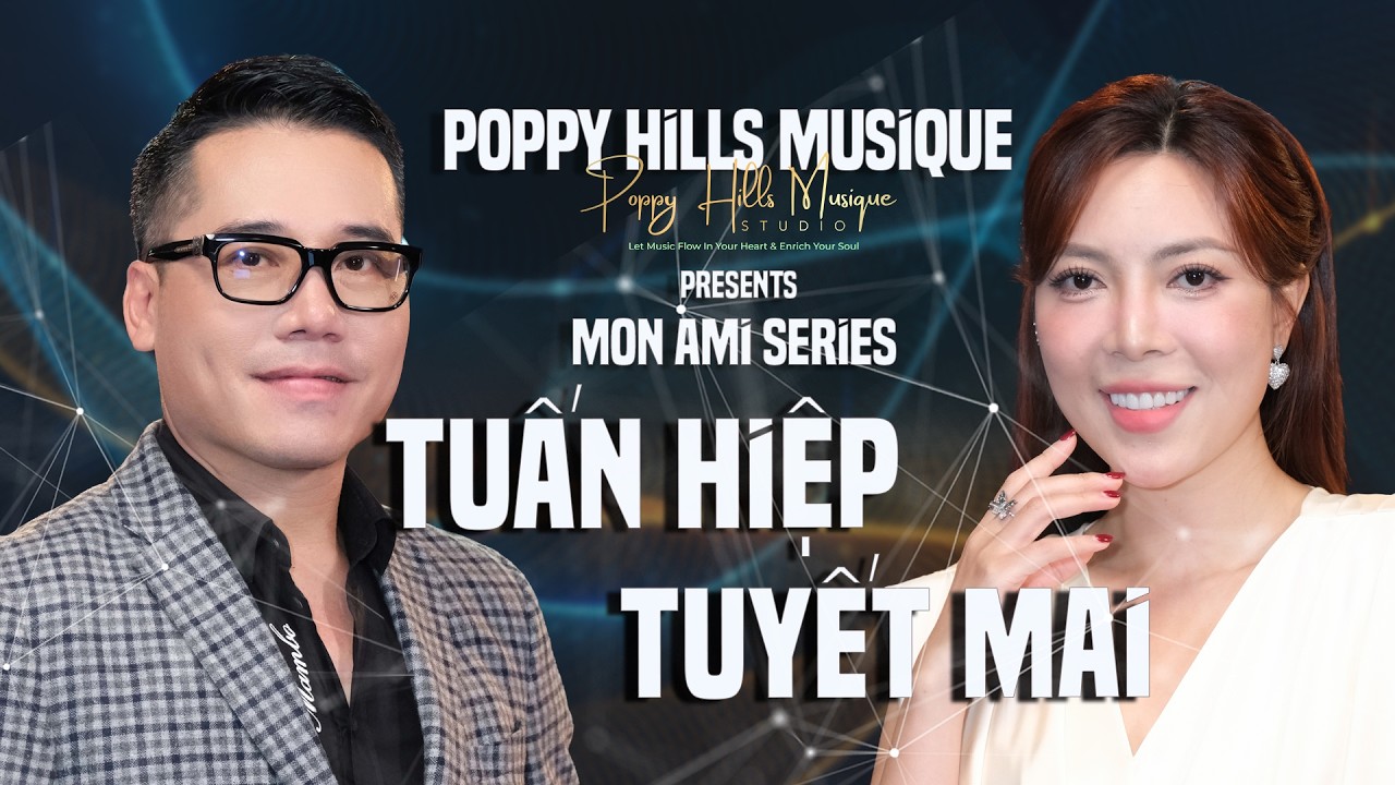 Poppy Hills Musique - Mon Ami Series 71: Những Bước Chân Âm Thầm, Singer Tuyết Mai & Tuấn Hiệp
