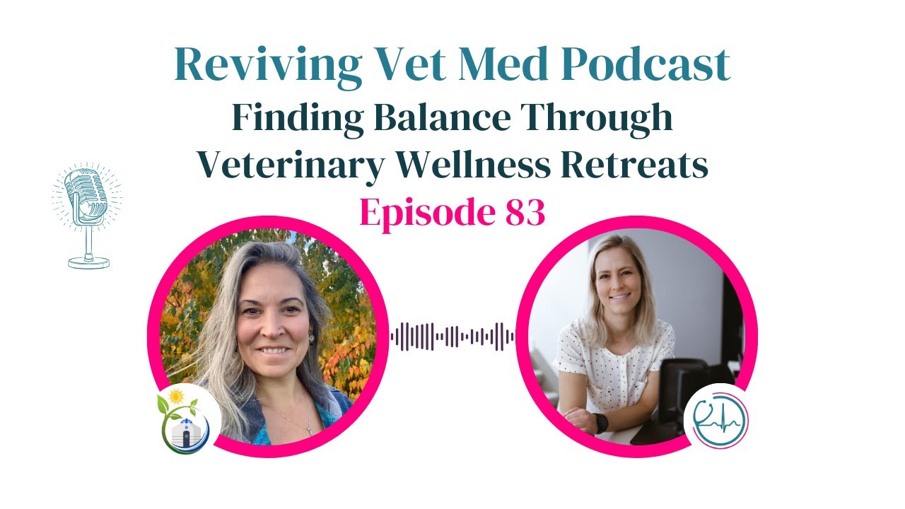 Finding Balance Through Veterinary Wellness Retreats | Episode 83