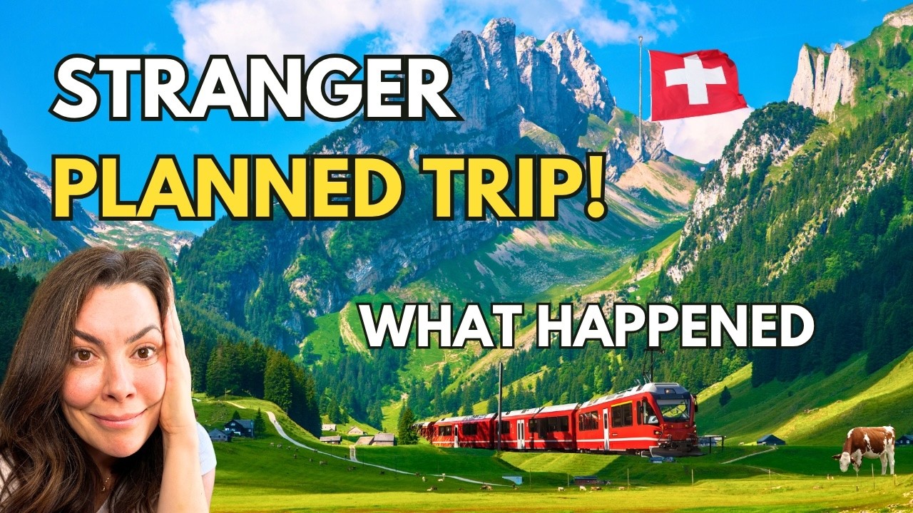 I Let a Stranger Plan My Entire Switzerland Trip: Here's What Happened.