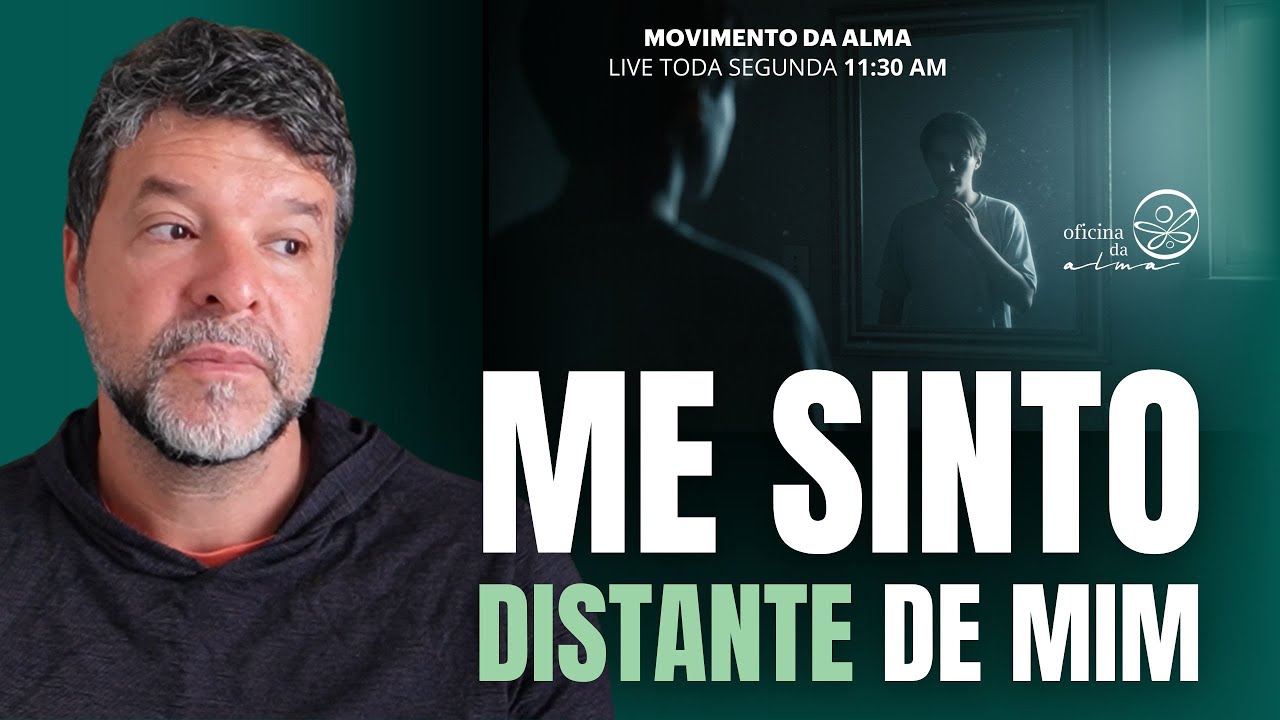 Me sinto distante de mim: como se reconectar à sua essência | Live  Movimento da alma