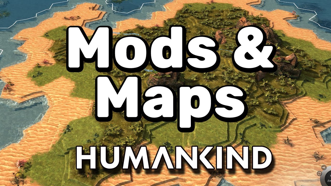 HUMANKIND Community Maps, Mods and Personas | How to Get & Install Custom Content in Humankind Game