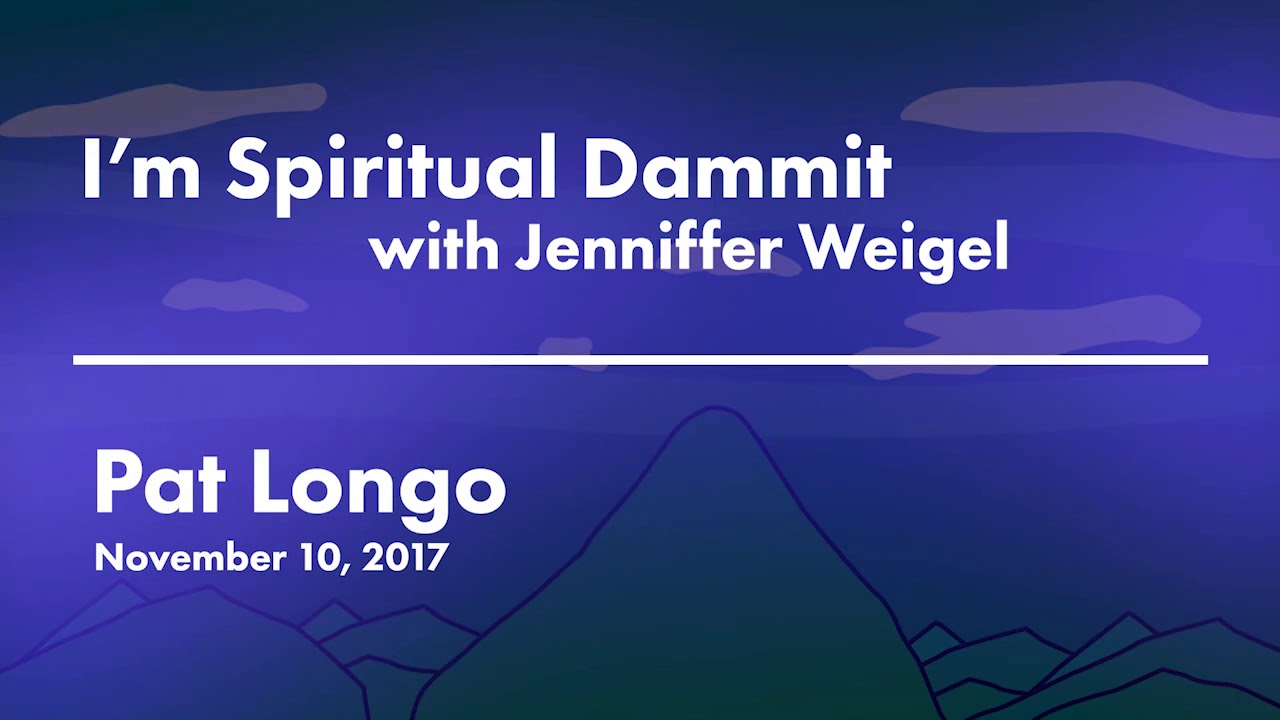 I’m Spiritual Dammit | Pat Longo