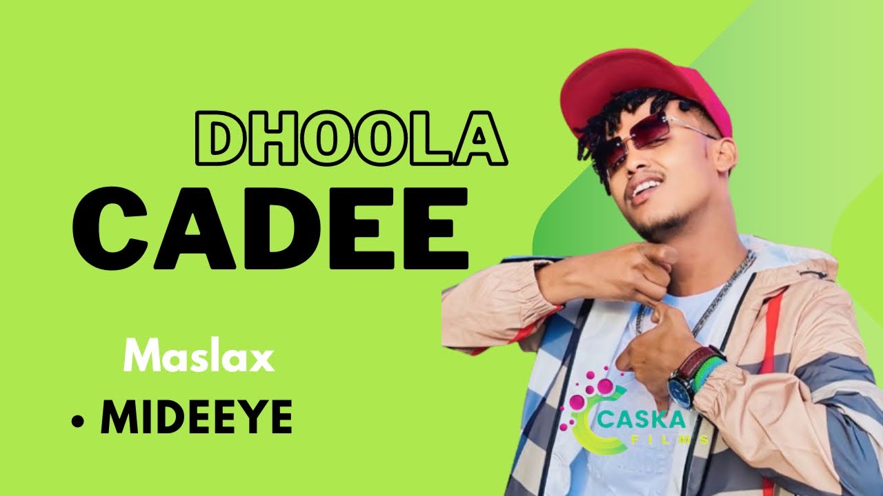 MASLAX MIDEEYE | DHOOLA CADEE