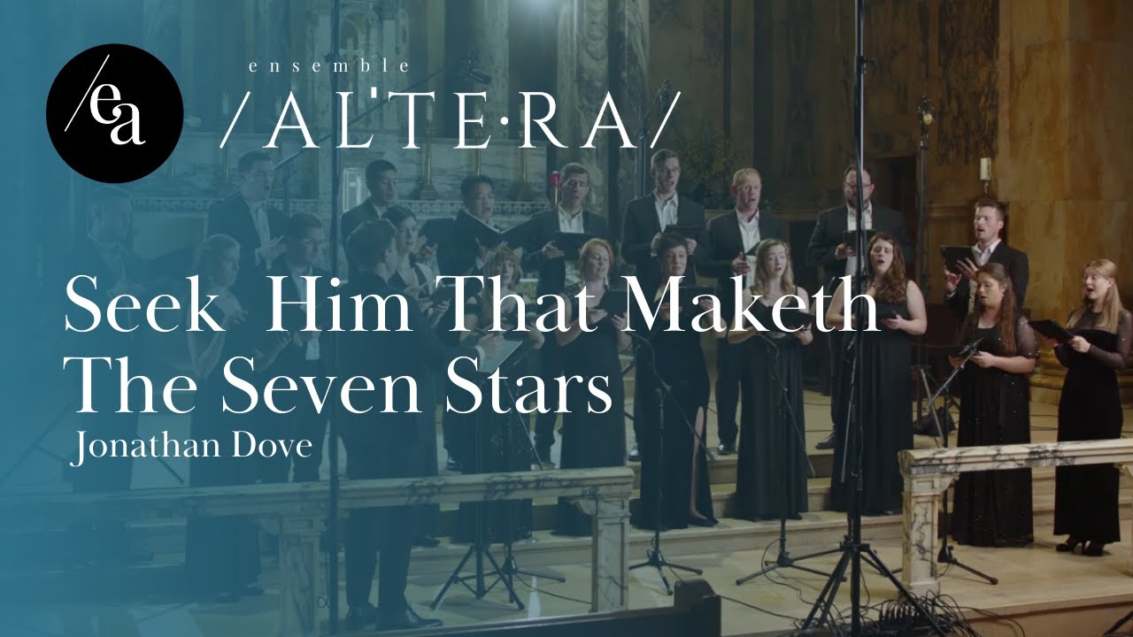 Seek him that maketh the seven stars by Jonathan Dove - Ensemble Altera