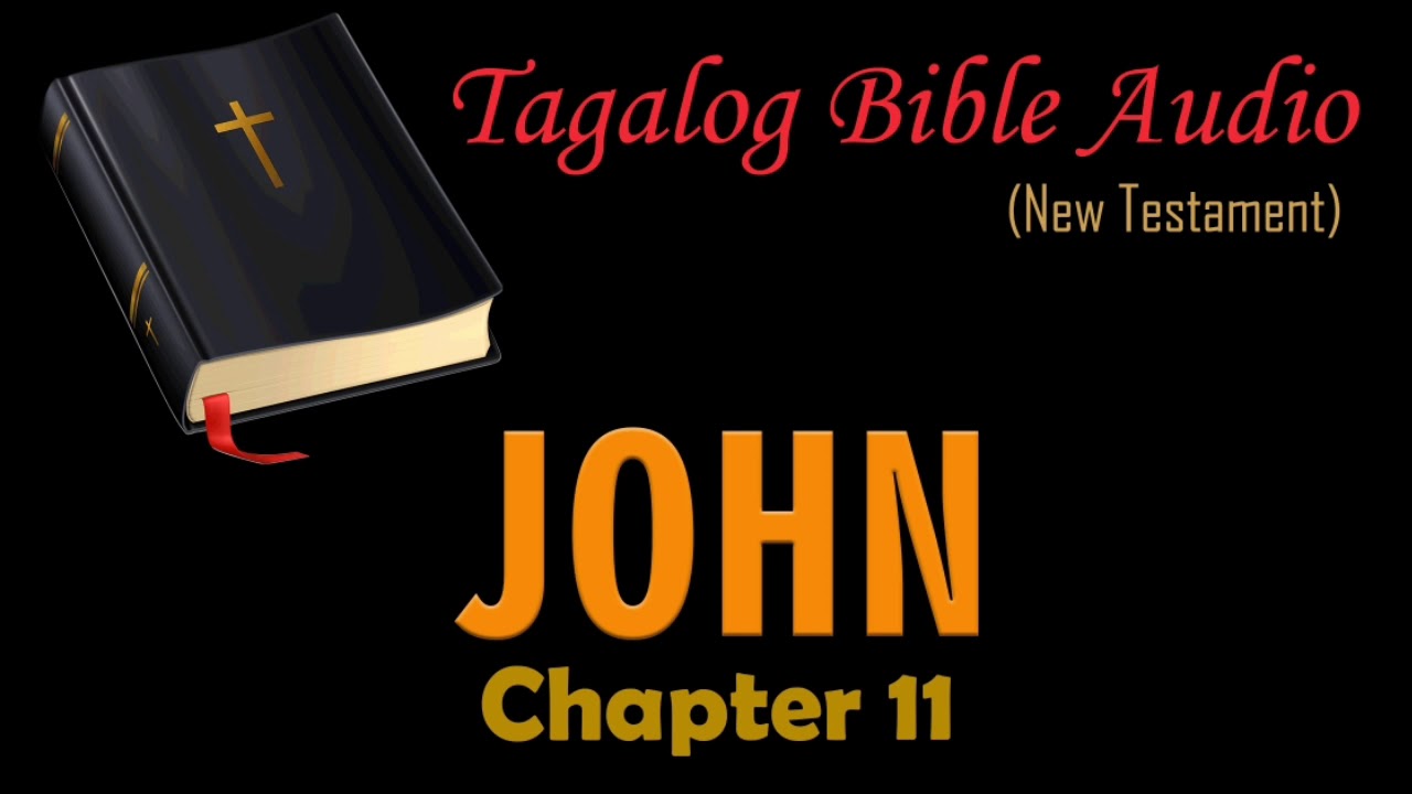 John Chapter 11 (Tagalog Bible Audio New Testament)