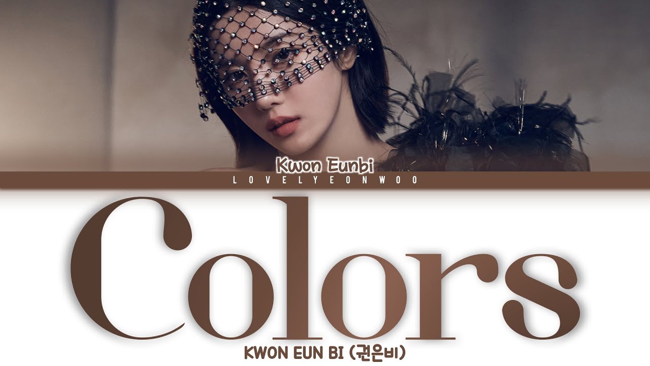 KWON EUN BI (권은비) – Colors Lyrics (Color Coded Han/Rom/Eng)
