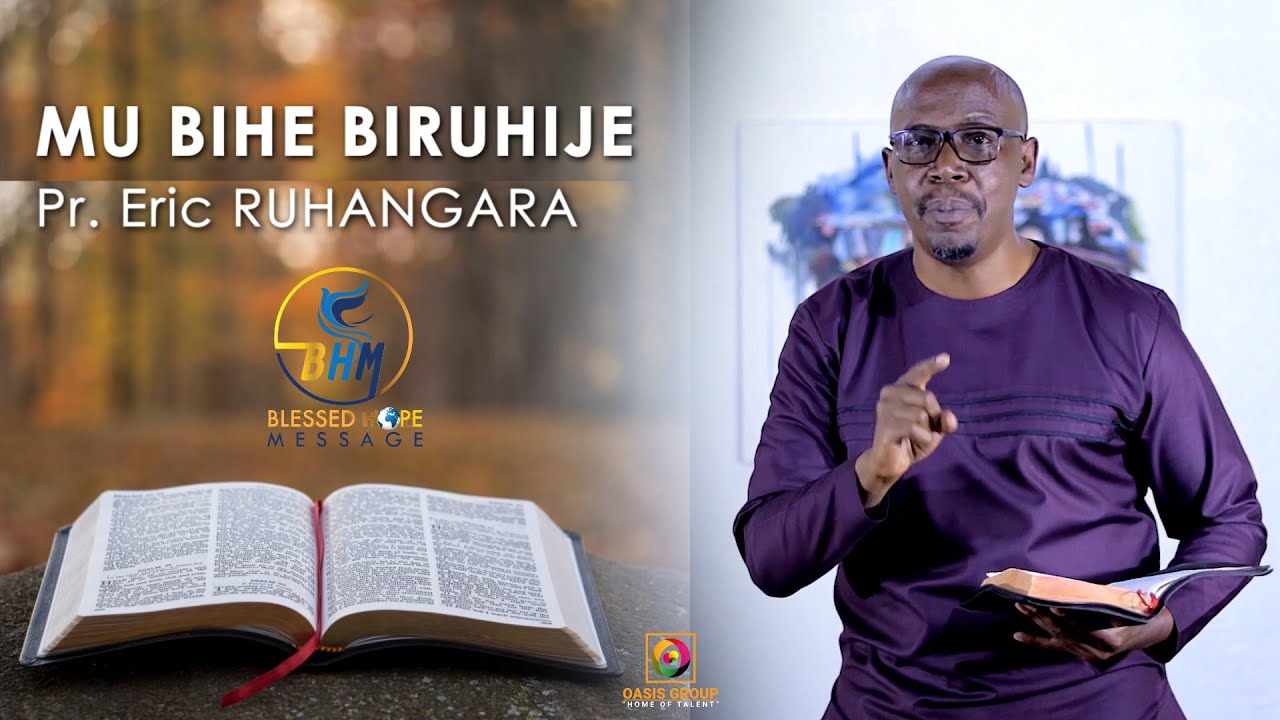Mu bihe biruhije by Pr. Eric RUHANGARA