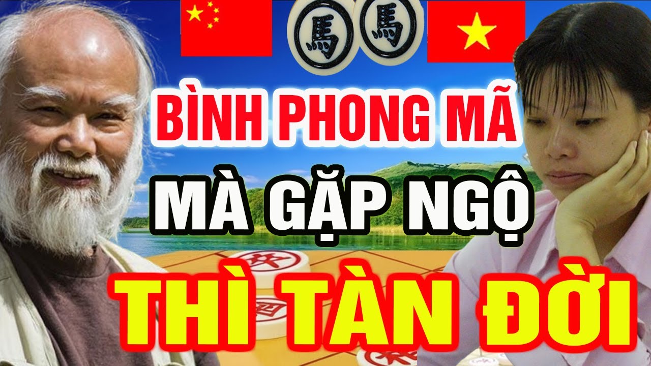 Bình Phong Mã Gặp NGỘ Coi Như TÀN ĐỜI Ngô Lan Hương Tung Chiêu Phá Trận Ma Quái | Cờ Tướng Tổng Hợp