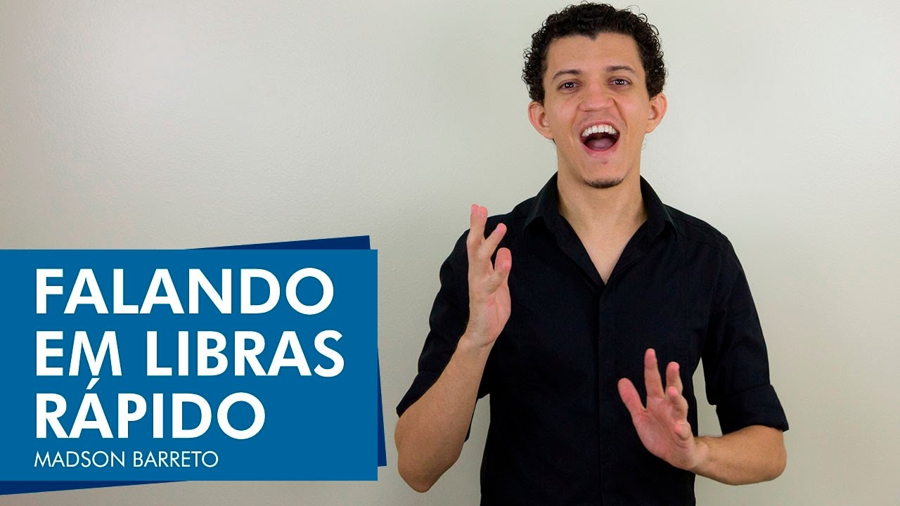 Como fazer a Libras rápido igual aos surdos - Madson Barreto - Universidade da Libras (Unilibras)