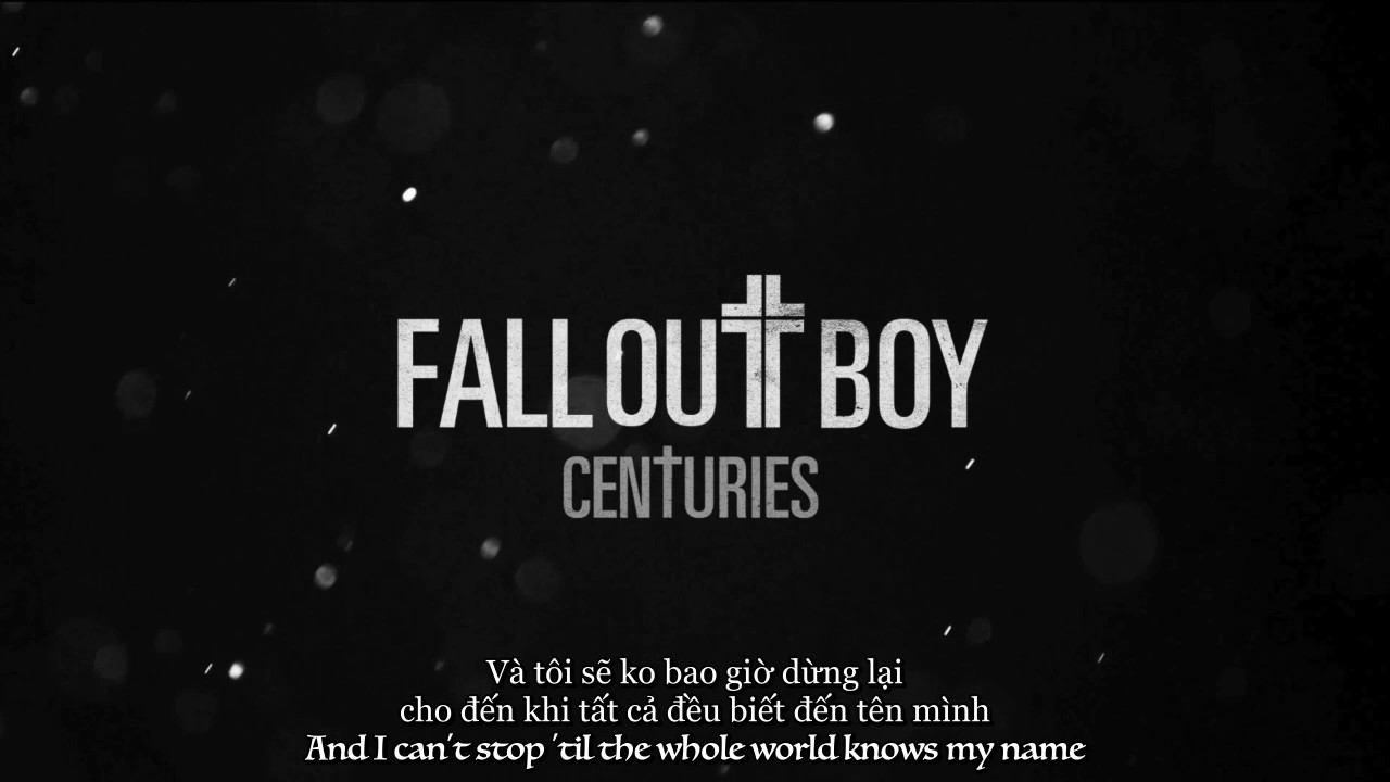 [Vietsub + Lyrics] Fall Out Boy - Centuries