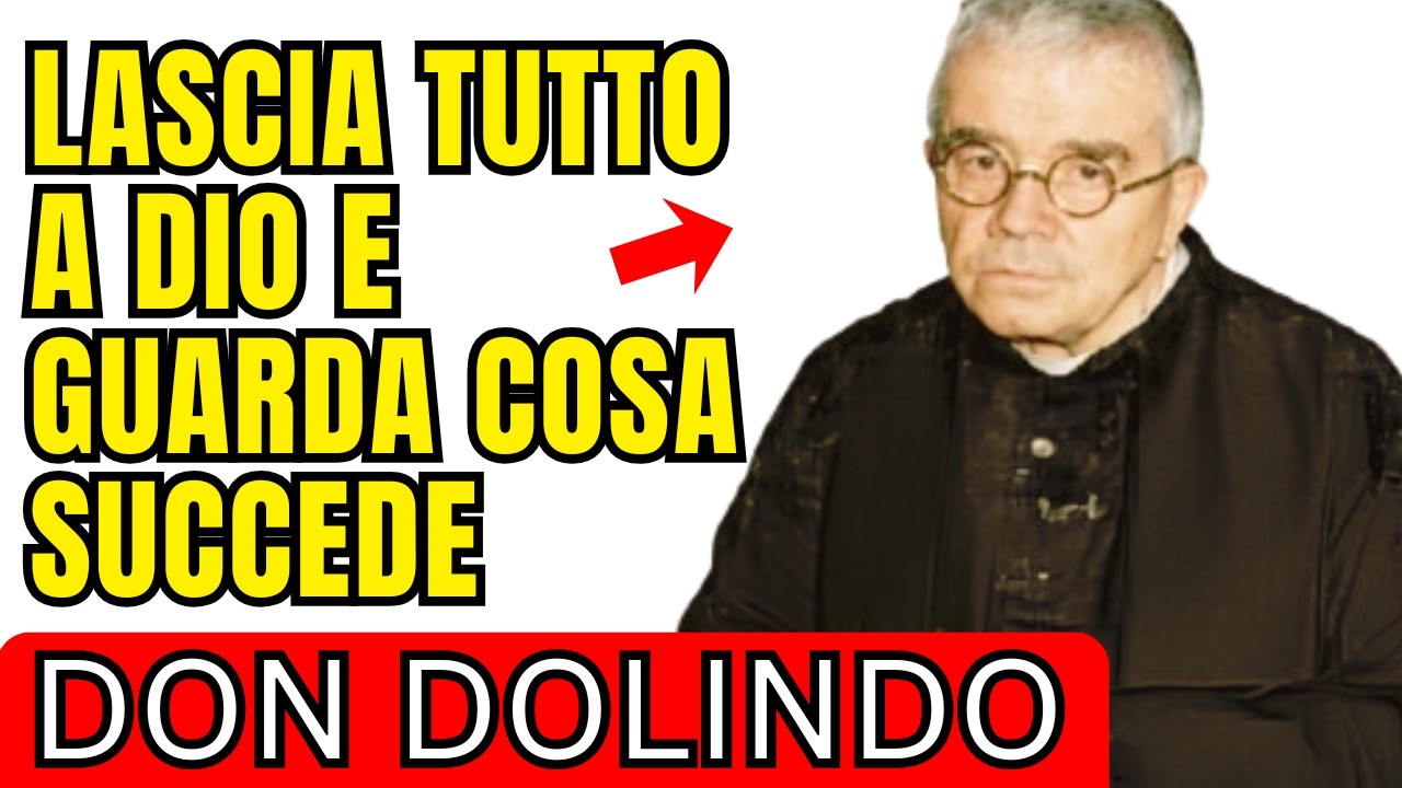 🚨 QUANDO LASCI TUTTO NELLE MANI DI DIO, IL MIRACOLO COMINCIA A SUCCEDERE - DON DOLINDO RUOTOLO