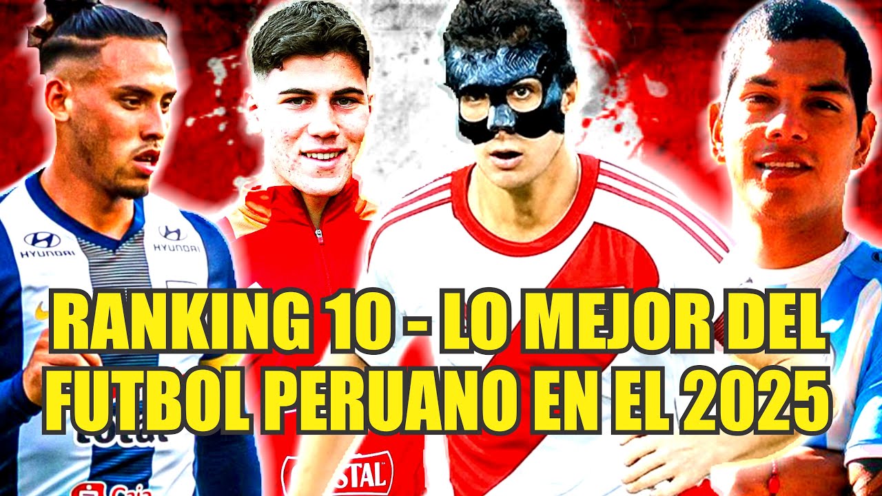 LO MEJOR DEL FUTBOL PERUANO EN ESTE 2025, LO MAS BONITO Y CONMOVEDOR - RANKING 10