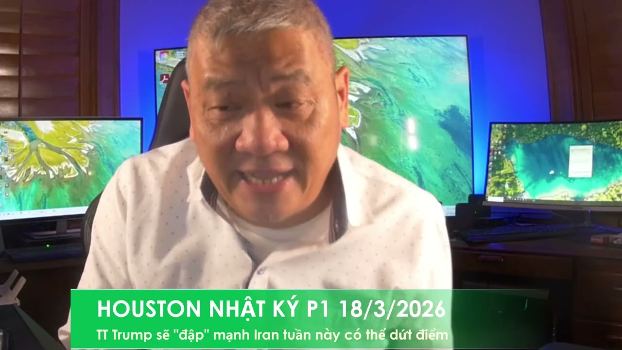 HOUSTON P1 18/3/2026: Sau khi đo lường đồng minh, TT Trump sẽ 
