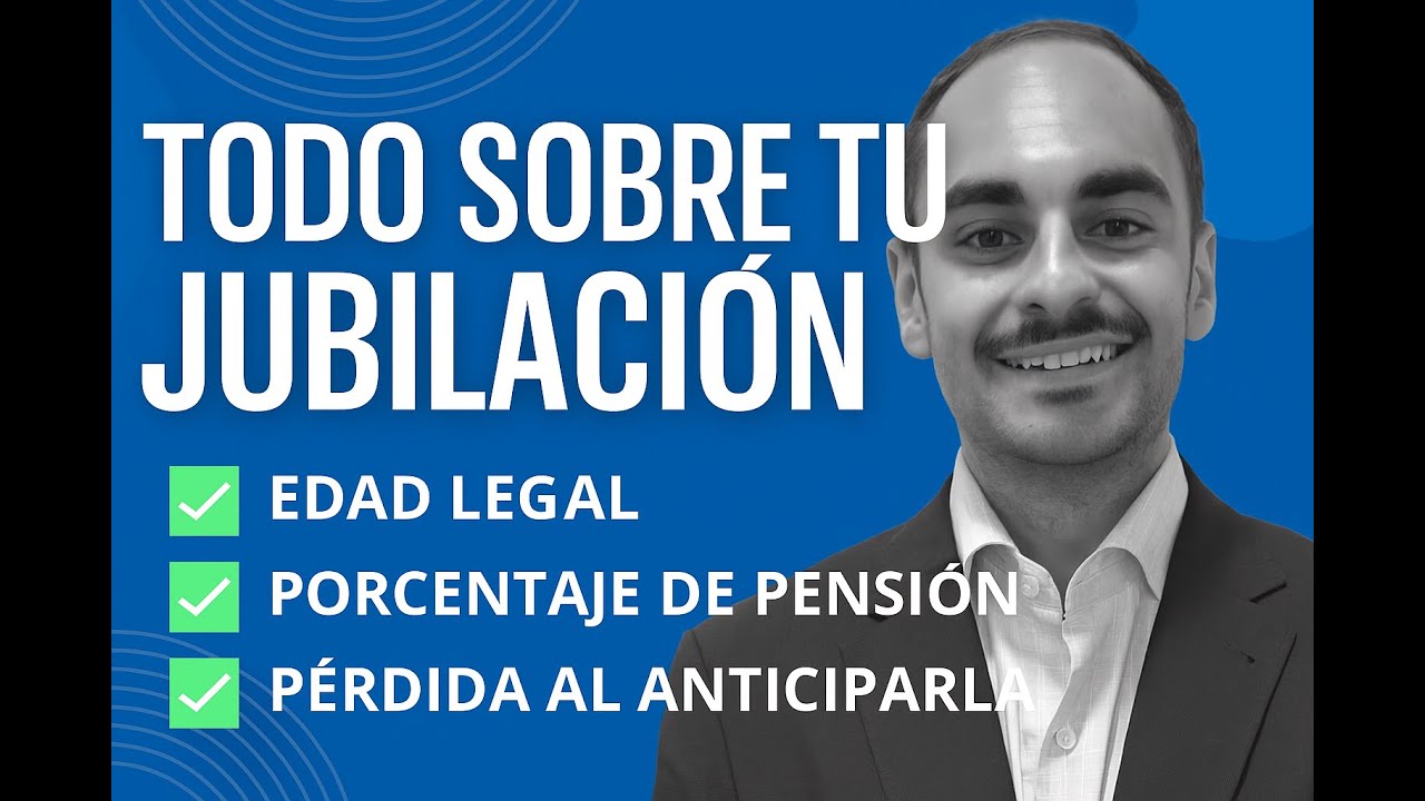 Jubilación en España 2025: Edad, Pensión y Penalizaciones | Todo lo que necesitas saber