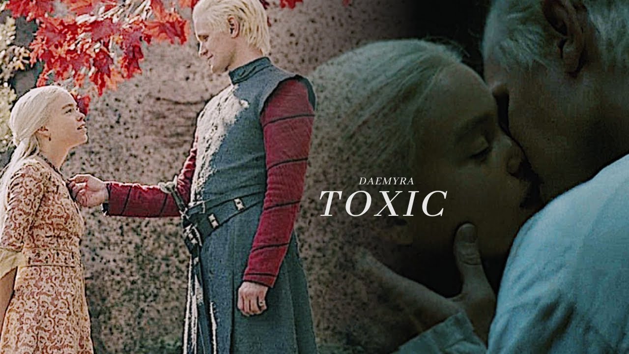 Rhaenyra & Daemon Targaryen || Toxic (house of the dragon 1x04)