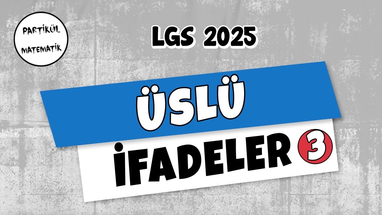 Üslü İfadeler - 3 | Çözümleme - Bilimsel Gösterim | LGS 2025 | 8.Sınıf Matematik