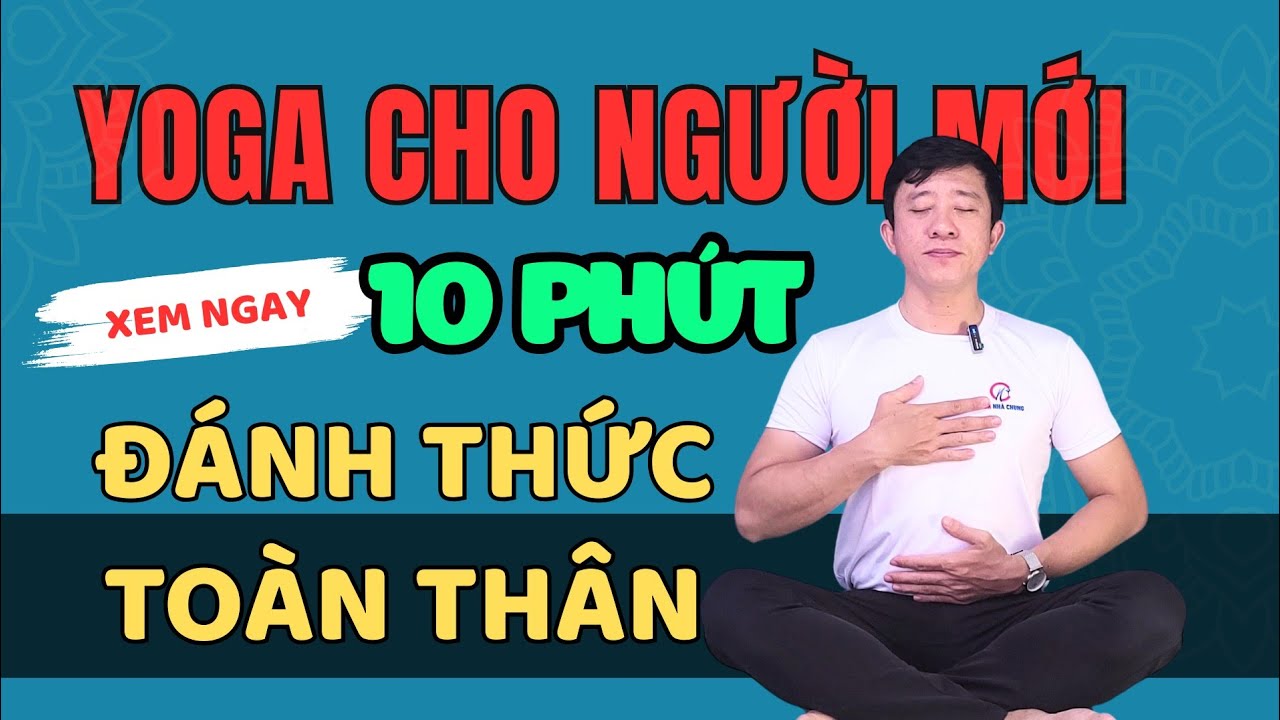 Yoga Cho Người Mới - 10 Phút Khởi Động Toàn Thân - Khơi Thông Dòng Chảy Năng Lượng
