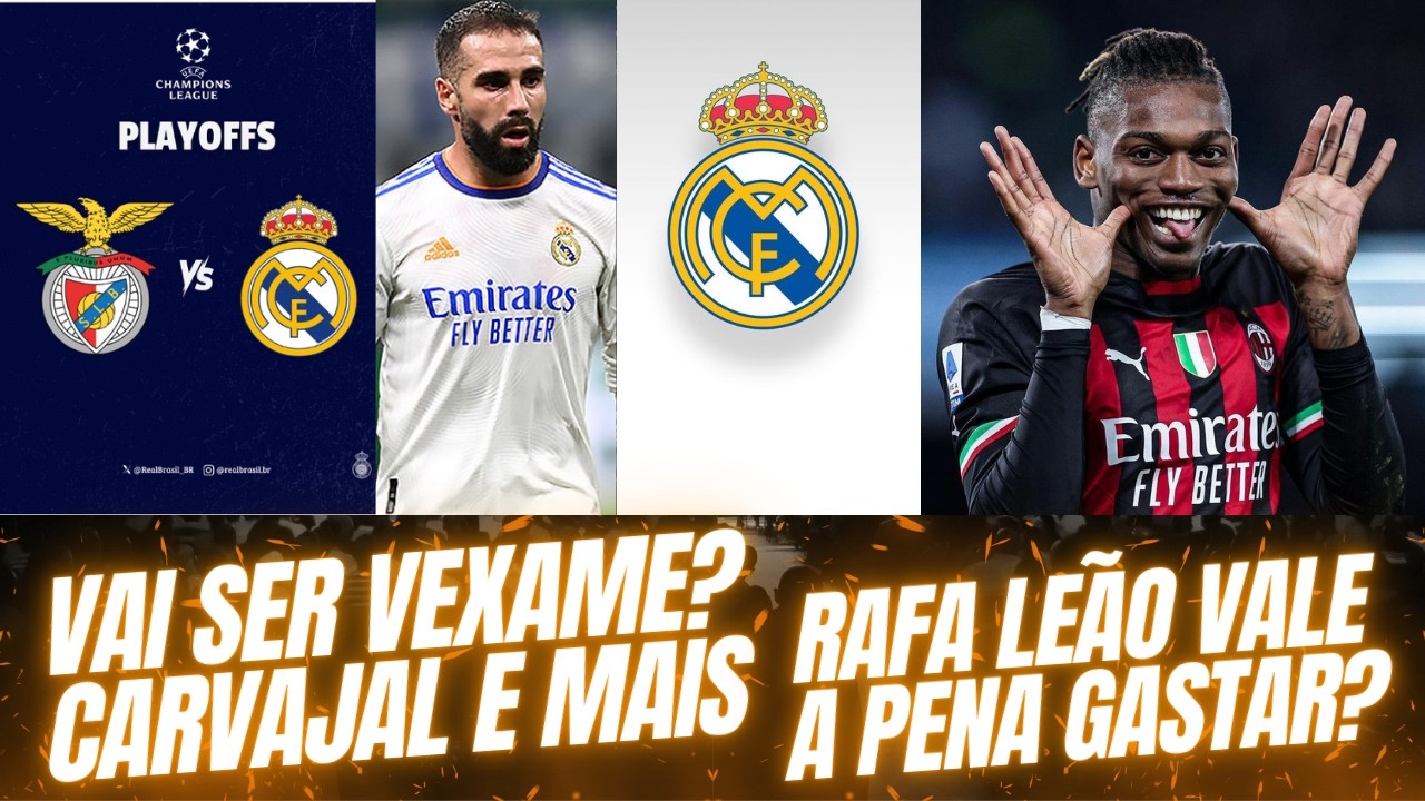 BENFICA ELIMINA O REAL MADRID ? CASO CARVAJAL E RAFAEL LEÃO AINDA VALE A PENA ?