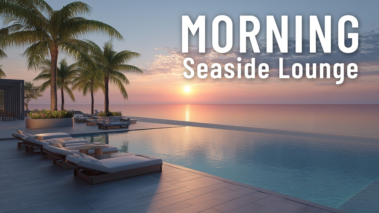 Peaceful Sunrise Morning Lounge ☀️ Refreshing Tropical Vibes for Slow Day 🌊